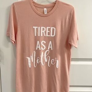 Tired As A Mother Short Sleeved Tshirt Small